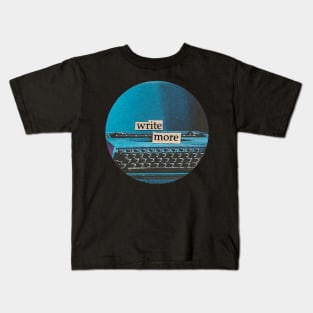 write more | writer gift | typewriter Kids T-Shirt